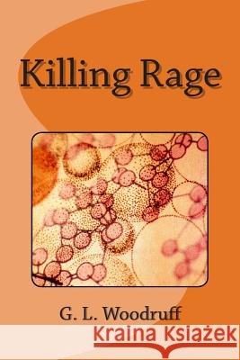 Killing Rage G. L. Woodruff 9781496139269 Createspace - książka