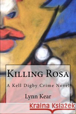 Killing Rosa Lynn Kear 9780615945859 Grey Fedora Books - książka