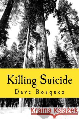 Killing Suicide Dave Bosquez 9781977957177 Createspace Independent Publishing Platform - książka