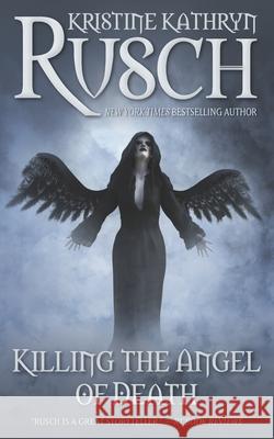 Killing the Angel of Death Kristine Kathryn Rusch 9781561460953 Wmg Publishing, Inc. - książka