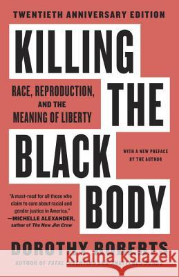 Killing the Black Body: Race, Reproduction, and the Meaning of Liberty Dorothy Roberts 9780679758693 Vintage Books USA - książka