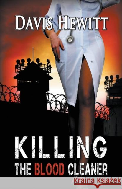 Killing the Blood Cleaner Davis Hewitt 9781939927491 Davis Hewitt an Imprint of Telemachus Press - książka