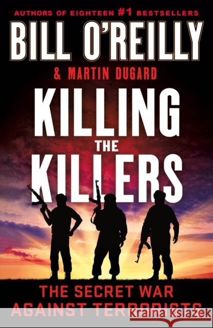 Killing the Killers: The Secret War Against Terrorists Bill O'Reilly Martin Dugard 9781250905994 St Martin's Press - książka