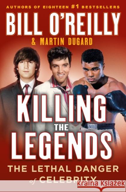 Killing the Legends: The Lethal Danger of Celebrity O'Reilly, Bill 9781250283306 St Martin's Press - książka