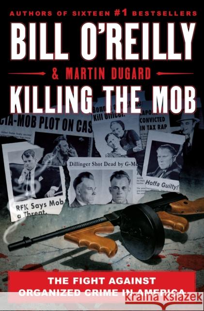 Killing the Mob: The Fight Against Organized Crime in America O'Reilly, Bill 9781250273659 St. Martin's Press - książka