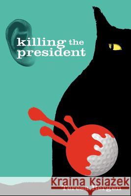 Killing the President Teresa Bergen 9780615151564 Baby Lovecat Designs - książka