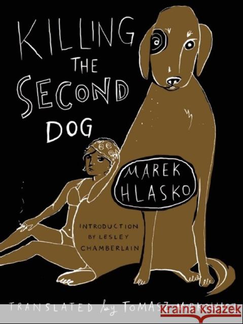 Killing the Second Dog Marek Hlasko Tomasz Mirkowicz Lesley Chamberlain 9781939931115 New Vessel Press - książka