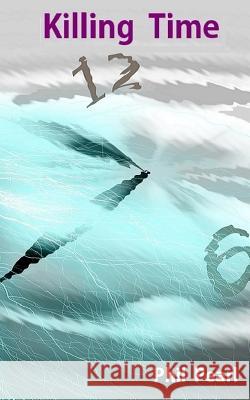 Killing Time Phil Pearl 9781543292459 Createspace Independent Publishing Platform - książka