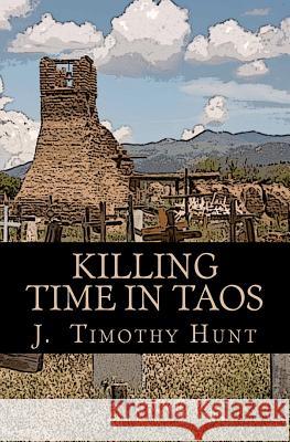 Killing Time in Taos J. Timothy Hunt 9780987804402 Adhemar Press - książka