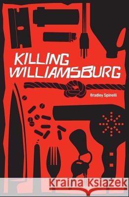 Killing Williamsburg Bradley Spinelli 9780615801414 Le Chat Noir - książka