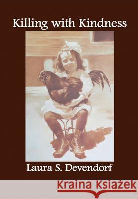 Killing with Kindness 2nd Edition Laura Devendorf 9780977662333 Different Drummer Publishing - książka