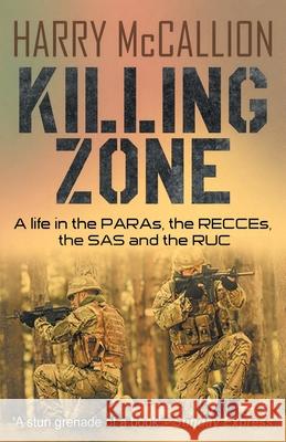 Killing Zone: A Life in the PARAs, the RECCEs, the SAS and the RUC Harry McCallion 9781839013614 Lume Books - książka