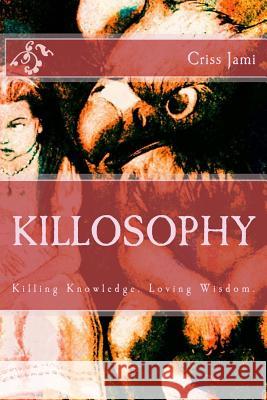 Killosophy Criss Jami 9781506149356 Createspace - książka