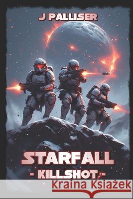 Killshot: A Starfall Novel J Palliser   9798544187486 Independently Published - książka