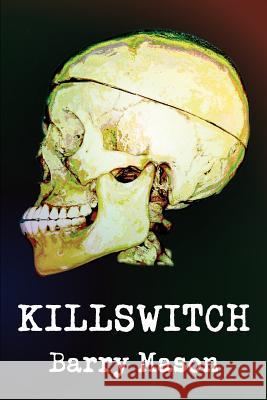 Killswitch Barry Mason 9780595384631 iUniverse - książka