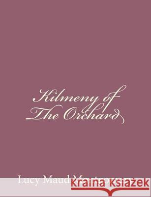 Kilmeny of The Orchard Montgomery, Lucy Maud 9781494493165 Createspace - książka
