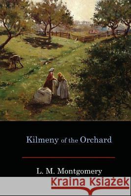 Kilmeny of the Orchard Lucy Maud Montgomery 9781548789473 Createspace Independent Publishing Platform - książka