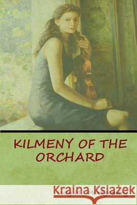 Kilmeny of the Orchard Lucy M. Montgomery 9781618953599 Bibliotech Press - książka