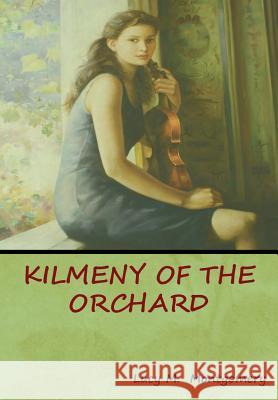 Kilmeny of the Orchard Lucy M. Montgomery 9781618953605 Bibliotech Press - książka