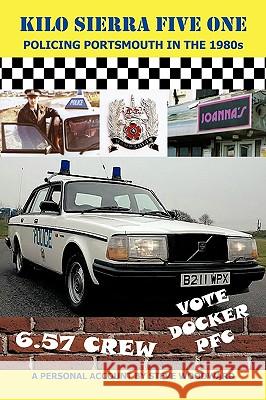 Kilo Sierra Five One: Policing Portsmouth in the 1980s Woodward, Steve 9781449079932 Authorhouse - książka