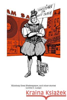 Kilodney Does Shakespeare, and other stories Luzajic, Lorette C. 9781475252637 Createspace - książka