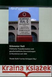 Kilometer Null : Politische Transformation und gesellschaftliche Entwicklungen in Rumänien seit 1989 Kahl, Thede Schippel, Larisa  9783865963444 Frank & Timme - książka