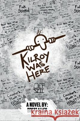 Kilroy Was Here Brett Allen 9781970155136 A15 Publishing - książka