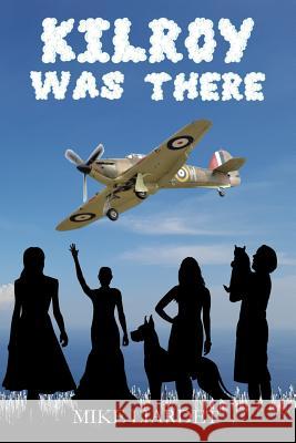 Kilroy Was There: A tale of amazing pranks, wizard prangs and wanton women, by the man behind the infamous WWII graffiti. From the memoi Liardet, Mike 9781540624024 Createspace Independent Publishing Platform - książka