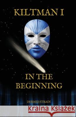 Kiltman I: In the Beginning Dermid Strain 9781918264524 Dermid Strain - książka