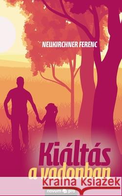 Kiáltás a vadonban Neukirchner Ferenc 9783990647127 Novum Publishing - książka