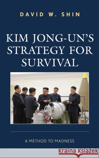 Kim Jong-Un's Strategy for Survival: A Method to Madness David W. Shin 9781793608208 Lexington Books - książka