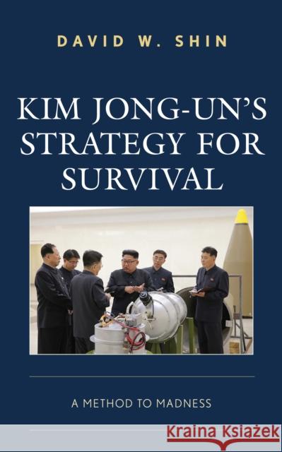 Kim Jong-Un's Strategy for Survival: A Method to Madness Shin, David W. 9781793608222 Lexington Books - książka