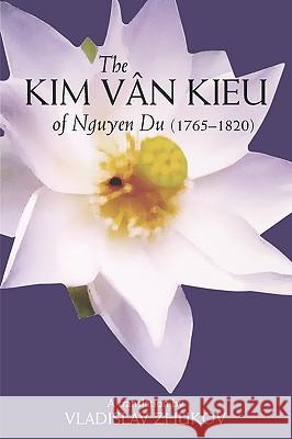 Kim Van Kieu of Nguyen Du: 1765-1820 Vladislav Zhukov Vladislav Zhukov 9781740761277 University of Hawaii Press - książka