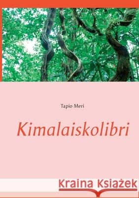 Kimalaiskolibri Tapio Meri 9789528045632 Books on Demand - książka