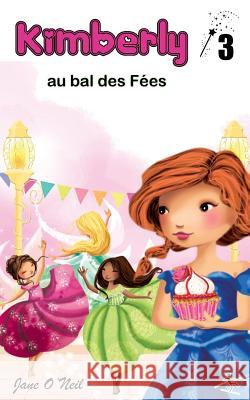 Kimberly au bal des fées O'Neil, Jane 9782924263143 Editions de La Corde Raide Inc - książka