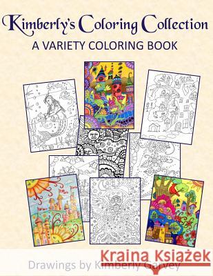 Kimberly's Coloring Collection: A Variety Coloring Book Kimberly Garvey 9781727086065 Createspace Independent Publishing Platform - książka