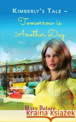 Kimberly's Tale: Tomorrow is Another Day Peters, Mary 9781789552621 New Generation Publishing - książka