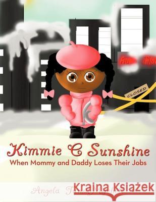 Kimmie C Sunshine: When Mommy and Daddy Loses Their Jobs Tansil-Mitchell, Angela 9781456756666 Authorhouse - książka