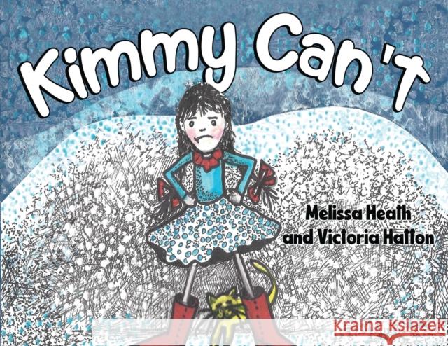 Kimmy Can't Melissa Heath Victoria Hatton 9781838757335 Pegasus Elliot Mackenzie Publishers - książka