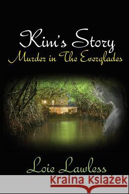 Kim's Story: Murder in the Everglades Loie Lawless 9780615691091 Lawless House Publications - książka