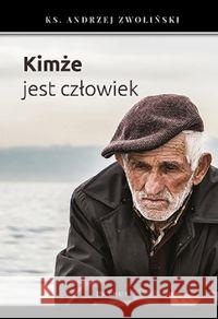 Kimże jest człowiek? Zwoliński Andrzej 9788377205488 Petrus - książka