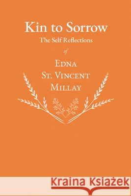 Kin to Sorrow - The Self Reflections of Edna St. Vincent Millay Edna St Vincent Millay 9781528717502 Ragged Hand - Read & Co. - książka