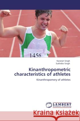 Kinanthropometric characteristics of athletes Singh, Karanjit, Singh, Sukhdev 9783844321784 LAP Lambert Academic Publishing - książka