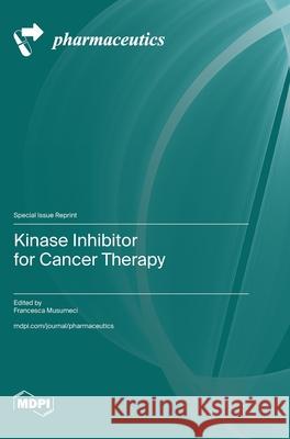 Kinase Inhibitor for Cancer Therapy Francesca Musumeci 9783725812905 Mdpi AG - książka