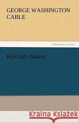 Kincaid's Battery George Washington Cable   9783842445215 tredition GmbH - książka