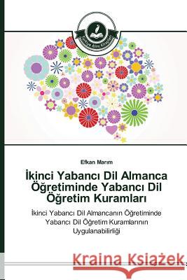 İkinci Yabancı Dil Almanca Öğretiminde Yabancı Dil Öğretim Kuramları Marım, Efkan 9783639810103 Turkiye Alim Kitaplar - książka