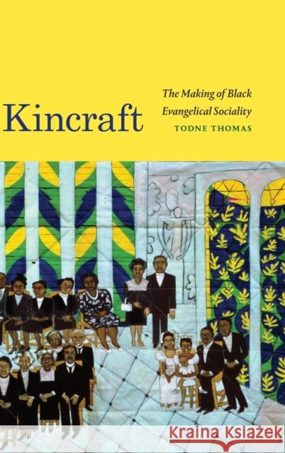 Kincraft: The Making of Black Evangelical Sociality Todne Thomas 9781478010654 Duke University Press - książka
