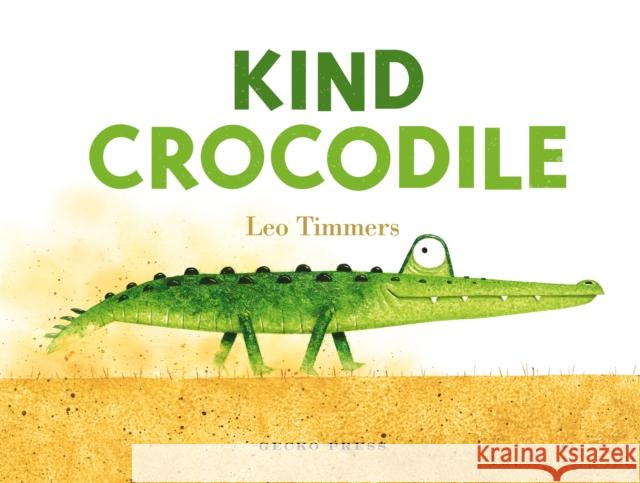 Kind Crocodile Leo Timmers 9781776574704 Gecko Press - książka