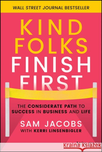 Kind Folks Finish First: The Considerate Path to Success in Business and Life Sam Jacobs 9781119983002 John Wiley & Sons Inc - książka