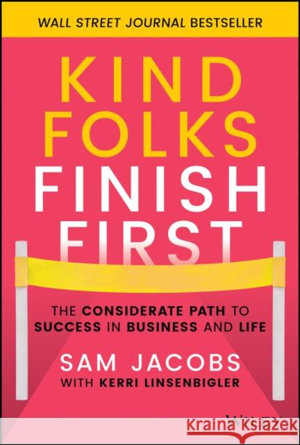 Kind Folks Finish First: The Considerate Path to Success in Business and Life Jacobs, Sam 9781119983002 John Wiley & Sons Inc - książka